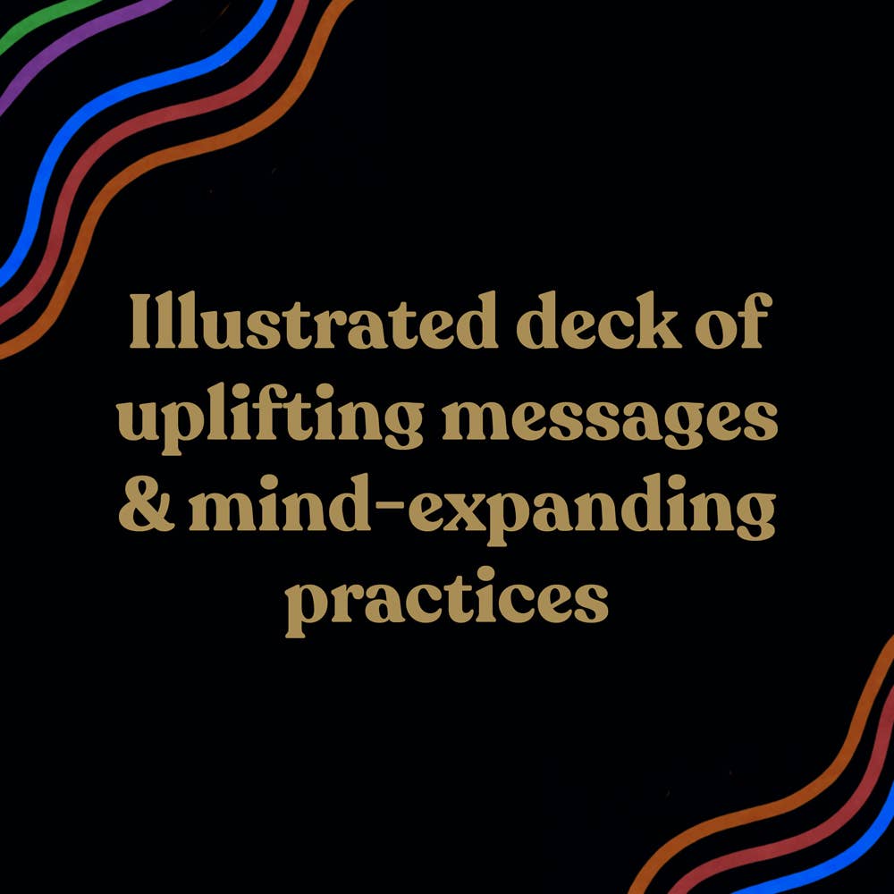 Text on a black background with colorful wavy lines, promoting an illustrated deck of uplifting messages and mind-expanding practices.